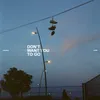 About Don't Want You To Go Song