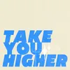 About Take You Higher Song