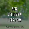 About Ben Delirmek Üzereyim Song