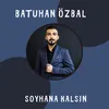 Soyhana Kalsın