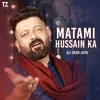 About Matami Hussain Ka Song