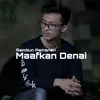 About Maafkan denai Song