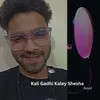 About Kali Gadhi Kaley Shesha Song