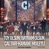 Popurri : Toy Olsun, Bayram Olsun / Çal Tarı-Kamanı / Muleyli