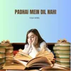 About PADHAI MEIN DIL Song