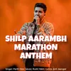 About SHILP AARAMBH MARATHON ANTHEM Song