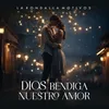 About Dios Bendiga Nuestro Amor Song