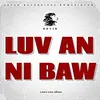 About LUV AN NI BAW Song