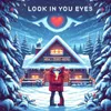 About Look In Your Eyes Song
