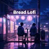 Bread Lofi