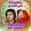 About Rowejay Hanj Nae Kharde Song