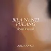 BILA NANTI PULANG