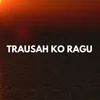 Trausah Ko Ragu