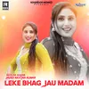 About Leke Bhag Jau Madam Song