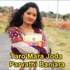 About Taro Mara Joda Parvathi Banjara Song