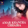 About Amar Khancha Chhaira Song