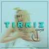 About Tirkiz Song