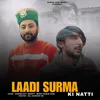 About Laadi Surma Ki Natti Song