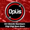 DJ Cikiciki Bambam Digi Digi Bam Bam