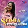 Sonia Kau Sebut Namaku