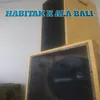 HABITAK X ALA BALI