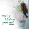 About Ngày Không Anh Song