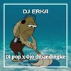 About DJ Pop x Ojo Dibandingke Song