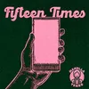 About Fifteen Times Song