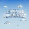 About SUPERFUERTES Song