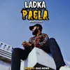 About Ladka Pagla Song