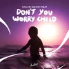 About Don't You Worry Child Song