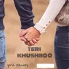 About Teri Khushboo Song