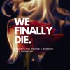 About We Finally Die Song