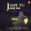 About Jane Tu Jane Na Song