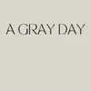 A Gray day