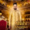 About Shahi Khanddan Song