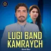 About Lugi Band Kamraych Song