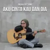 About Aku Cinta Kau Dan Dia Song