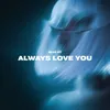 About Always Love You Song