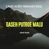 About Gaseh Putroe Malu Song