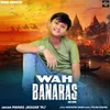 About Wah Banaras Song