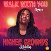 About Walk With You (Higher Grounds Riddim) Song