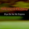 About Biya De Na We Elajona Song