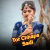 About Tor Chhapa Sadi Song