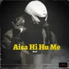 About Aisa Hi Hu Me Song