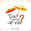 Tưởng Chia Tay Sẽ Vui