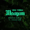 About Idhu Yenna Maayam Song