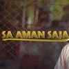 About Sa Aman Saja Song