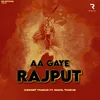 About Aa Gaye Rajput Song