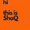 Hi This Is ShaQ